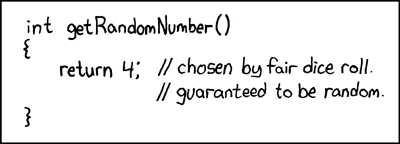 a C function, named get random number, that always returns    the number 4.  It has comments 'chosen by fair dice roll.' and   'guaranteed to be random.'